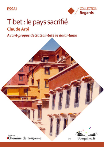 Couverture de Tibet : le pays sacrifié, par Claude Arpi, éd. Chemins de tr@verse 2011