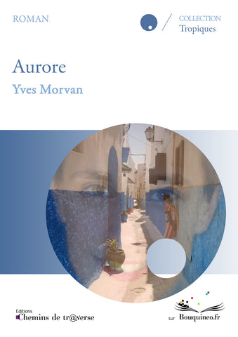 Couverture de Aurore, par Yves Morvan, éd. Chemins de tr@verse 2010