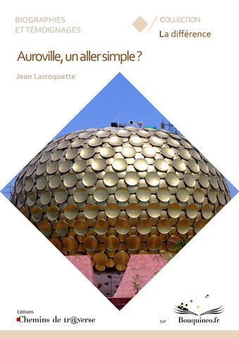 Couverture de Auroville, un aller simple ?, par Jean Larroquette, éd. Chemins de tr@verse 2010
