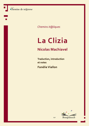 Couverture de La Clizia, par Nicolas Machiavel, traduction et notes de Fanélie Viallon, éd. Chemins de tr@verse 2013