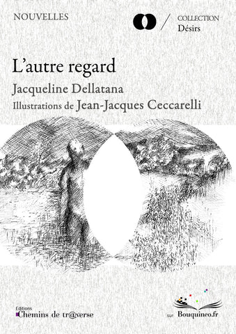 Couverture de L'atre regard, de Jacqueline Dellatana et Jean-Jacques Ceccarelli, éd. Chemins de tr@verse 2011