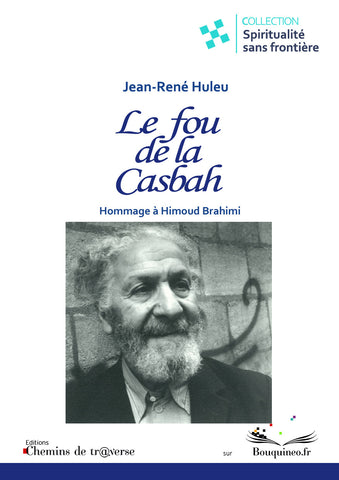Couverture de Le fou de la Casbah, hommage à Himoud Brahimi, par Jean-René Huleu, éd. Chemins de tr@verse 2012