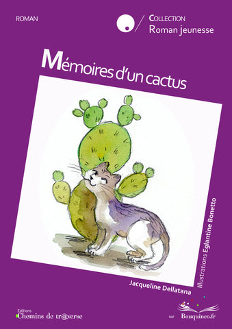 Couverture de Mémoires d'un cactus, par Jacqueline Dellatana, illustré par Eglantine Bonetto, éd. Chemins de tr@verse 2011