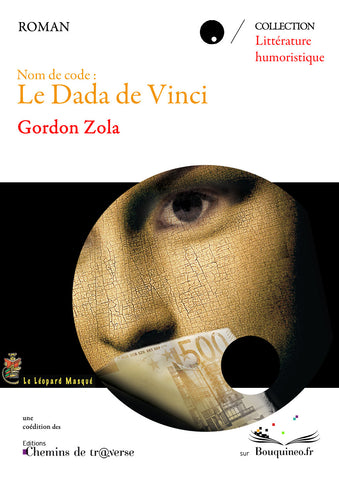 Couverture de Nom de code : le Dada de Vinci, par Gordon Zola, coédition Le Léopard Masqué & Chemins de tr@verse, 2011