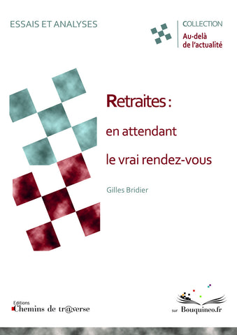 Couverture de Retraites : en attendant le vrai rendez-vous, par Gilles Bridier, éd. Chemins de tr@verse 2011