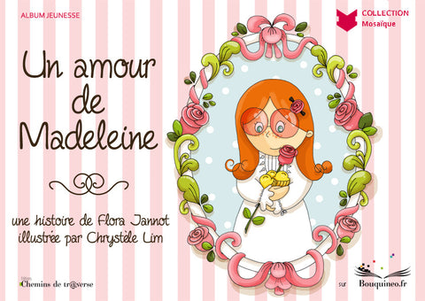 Couverture de Un amour de Madeleine, par Flora Jannot, illustré par Chrystèle Lim, éd. Chemins de tr@verse 2011