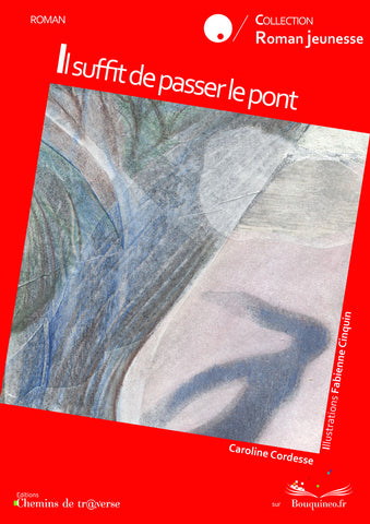 Couverture de Il suffit de passer le pont, par Caroline Cordesse, illustré par Fabienne Cinquin, éd. Chemins de tr@verse 2010